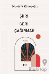 Şiiri Geri Çağırmak