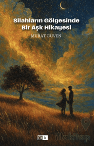 Silahların Gölgesinde Bir Aşk Hikayesi