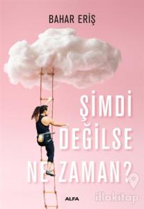 Şimdi Değilse Ne Zaman?