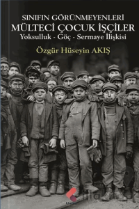 Sınıfın Görünmeyenleri Mülteci İşçi Çocuklar