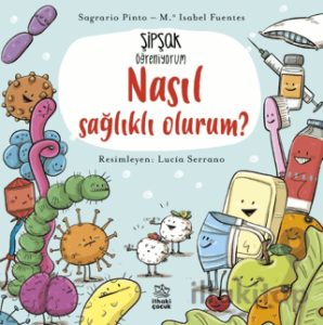 Şipşak Öğreniyorum - Nasıl Sağlıklı Olurum?
