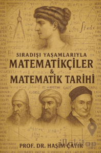 Sıradışı Yaşamlarıyla Matematikçiler ve Matematik Tarihi