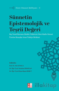 Siret - Sünnet Külliyatı - 3:Sünnetin Epistemolojik ve Teşriî Değeri