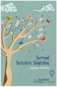 Sırrımı Serçelere Söyledim