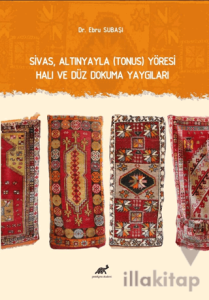 Sivas, Altınyayla (Tonus) Yöresi Halı ve Düz Dokuma Yaygıları