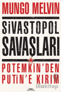 Sivastopol Savaşları Potemkin’den Putin’e Kırım