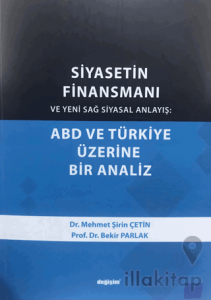 Siyasetin Finansmanı ve Yeni Sağ Siyasal Anlayış: ABD ve Türkiye Üzerine Bir Analiz