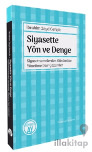 Siyasette Yön ve Denge - Siyasetnamelerden Günümüze Yönetime Dair Çözümler