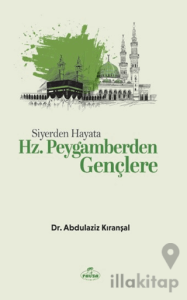 Siyerden Hayata Hz. Peygamberden Gençlere