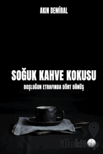 Soğuk Kahve Kokusu: Boşluğun Etrafında Dört Dönüş