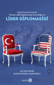 Soğuk Savaş Sonrasında Türkiye - Abd İlişkilerinde Orta Doğu Ve Lider Diplomasisi