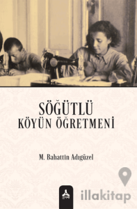 Söğütlü Köyün Öğretmeni