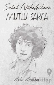 Sokak Nöbetçileri: Mutlu Sarca