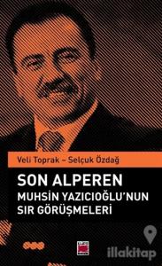 Son Alperen Muhsin Yazıcıoğlu'nun Sır Görüşmeleri