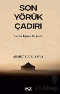 Son Yörük Çadırı-Yeniden Yeşeren Kavgamız