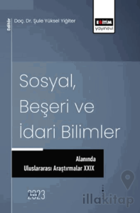 Sosyal, Beşeri ve İdari Bilimler Alanında Uluslararası Araştırmalar XXIX
