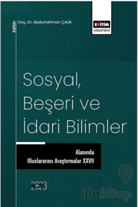 Sosyal, Beşeri ve İdari Bilimler Alanında Uluslararası Araştırmalar XXVII