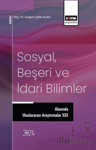Sosyal, Beşeri ve İdari Bilimler Alanında Uluslararası Araştırmalar XXX