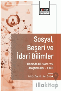 Sosyal, Beşeri ve İdari Bilimler Alanında Uluslararası Araştırmalar XXXII