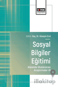 Sosyal Bilgiler Eğitimi Alanında Uluslararası Araştırmalar-III
