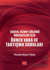 Sosyal Hizmet Bölümü Öğrencileri İçin Örnek Vakalar ve Tartışma Soruları