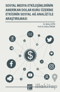 Sosyal Medya Etkileşimlerinin Amerikan Dolar Kuru Üzerine Etkisinin Sosyal Ağ Analizi İle Araştırılması