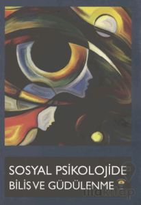 Sosyal Psikolojide Biliş ve Güdülenme