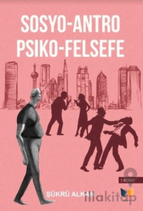 Sosyo-Antro Psiko - Felsefe (1.Kitap)