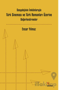 Sosyolojinin İmkânlarıyla Türk Sineması ve Türk Romanları Üzerine Değerlendirmeler
