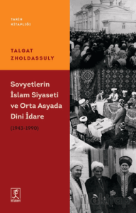 Sovyetler’in İslam Siyaseti ve Orta Asya’da Dini İdare (1943 – 1990)