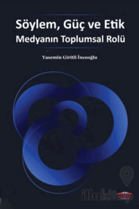 Söylem, Güç ve Etik Medyanın Toplumsal Rolü