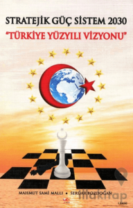 Stratejik Güç Sistem 2030 Türkiye Yüzyılı Vizyonu