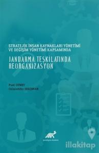 Stratejik İnsan Kaynakları Yönetimi ve Değişim Yönetimi Kapsamında Jandarma Teşkilatında Reorganizasyon