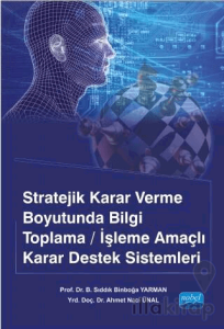 Stratejik Karar Verme Boyutunda Bilgi Toplama / İşleme Amaçlı Karar Destek Sistemleri