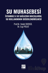 Su Muhasebesi İstanbul’a Su Sağlayan Havzalarda Su Kullanımının Değerlendirilmesi