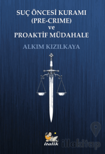 Suç Öncesi Kuramı (Pre-Crime) ve Proaktif Müdahale