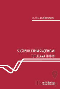 Suçsuzluk Karinesi Açısından Tutuklama Tedbiri