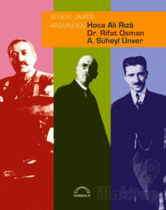 Süheyl Ünver Arşivinden Hoca Ali Rızâ, Dr. Rifat Osman, A. Süheyl Ünver