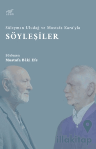 Süleyman Uludağ ve Mustafa Kara’yla Söyleşiler