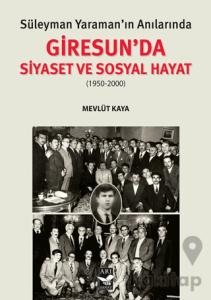 Süleyman Yaraman’ın Anılarında Giresunda Siyaset ve Sosyal Hayat