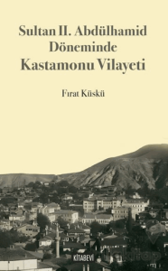 Sultan II. Abdülhamid Döneminde Kastamonu Vilayeti