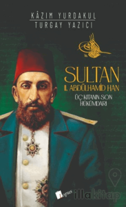Sultan II. Abdülhamid Han : Üç Kıtanın Hükümdarı