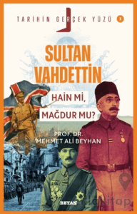 Sultan Vahdettin; Hain mi, Mağdur mu?