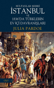 Sultanlar Şehri İstanbul ve Türklerin Ev İçi Davranışları Cilt 2
