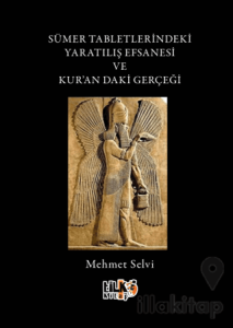 Sümer Tabletlerindeki Yaratılış Hikayesi ve Kur'andaki Gerçeği