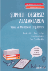 Şüpheli - Değersiz Alacaklarda Vergi ve Muhasebe Uygulaması