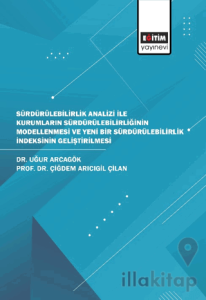 Sürdürülebilirlik Analizi İle Kurumların Sürdürülebilirliğinin Modellenmesi ve Yeni Bir Sürdürülebilirlik İndeksinin Geliştirilmesi