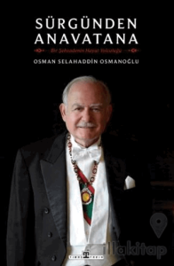 Sürgünden Anavatana & Bir Şehzadenin Hayat Yolculuğu