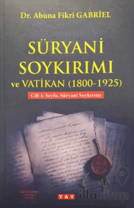Süryani Soykırımı ve Vatikan (1800-1925) Cilt 1