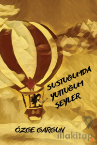 Sustuğumda Yuttuğum Şeyler